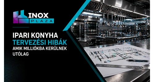 Ipari konyha tervezési hibák – amik milliókba kerülnek utólag