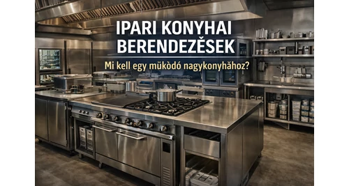 Ipari konyhai berendezések listája – mi kell egy működő nagykonyhához?