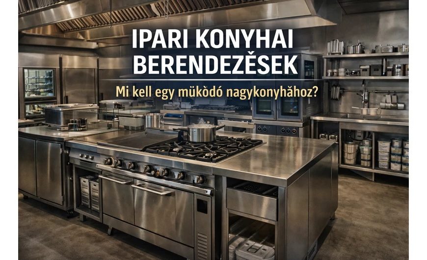 Ipari konyhai berendezések listája – mi kell egy működő nagykonyhához?